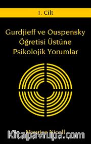 Gurdjieff ve Ouspensky Öğretisi Üstüne Psikolojik Yorumlar I.Cilt