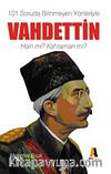 101 Soruda Bilinmeyen Yönleriyle Vahdettin