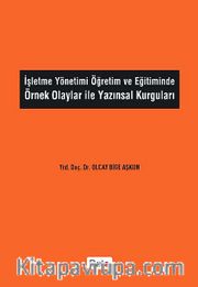 İşletme Yönetimi Öğretim ve Eğitiminde Örnek Olaylar ile Yazınsal Kurguları