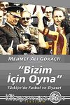 Bizim İçin Oyna & Türkiye'de Futbol ve Siyaset