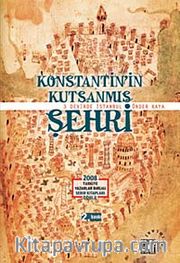 Konstantin'in Kutsanmış Şehri <br /> 3 Devirde İstanbul