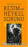 Tektanrılı Dinlerde Resim ve Heykel Sorunu