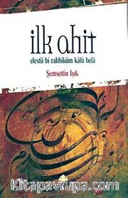 İlk Ahit <br /> Elestü bi Rabbiküm Kalu Bela