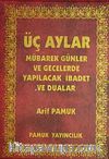Üç Aylar Mübarek Günler ve Gecelerde Yapılacak İbadet ve Dualar (Üç Aylar-005) Cep Boy Plastik Kapak