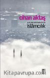 İslamcılık & Eksik Olan Artık Başka Bir Şey