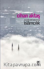 İslamcılık <br /> Eksik Olan Artık Başka Bir Şey