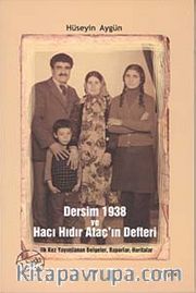 Dersim 1938 ve Hacı Hıdır Ataç'ın Defteri <br /> İlk Kez Yayımlanan Belgeler, Raporlar, Haritalar