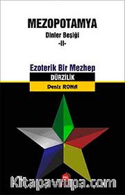 Ezoterik Bir Mezhep Dürzilik <br /> Mezopotamya Dinler Beşiği -II