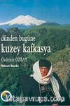 Dünden Bugüne Kuzey Kafkasya