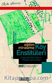 Eğitim Mirasımız Köy Enstitüleri Uygulanabilirliği ve Model Çalışmalar <br /> 17-18 Nisan 2008 Sempozyum Kitabı