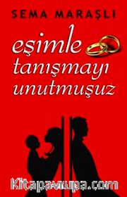 Eşimle Tanışmayı Unutmuşuz