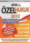 2012 KPSS-A Özel Hukuk Soru Bankası ve Konu Anlatımı