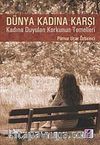 Dünya Kadına Karşı & Kadına Karşı Duyulan Korkunun Temelleri