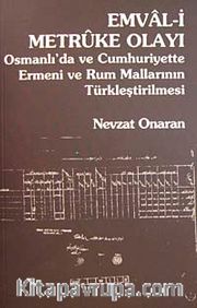 Emval-i Metruke Olayı <br /> Osmanlı'daa ve Cumhuriyette Ermeni ve Rum Mallarının Türkleştirilmesi