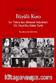 Büyülü Koro <br /> Lev Tolstoy'dan Aleksandr Soljenitsin'e XX. Yüzyıl Rus Kültür Tarihi