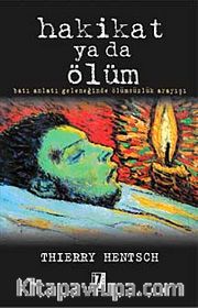 Hakikat ya da Ölüm <br /> Batı Anlatı Geleneğinde Ölümsüzlük Arayışı