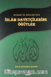 Buhari ve Müslim'den İslam Davetçilerine Öğütler
