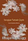 Sevgiye Tutsak Çiçek