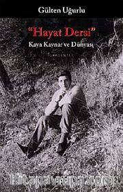 Hayat Dersi- Kaya Kaynar ve Dünyası