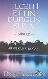 Tecelli Ettin Durgun Suya-Şiirler