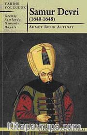Samur Devri (1640-1648) <br /> Geçmiş Asırlarda Osmanlı Hayatı