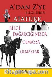 Atatürk / A'dan Z'ye Bilgi Serisi