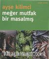 Meğer Mutfak Bir Masalmış
