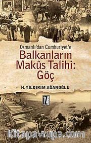 Osmanlı'dan Cumhuriyet'e Balkanların Makus Talihi: Göç