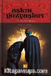 Aşkın Gözyaşları / Tebrizli Şems (Ciltli)