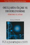 Okullarda Ölçme ve Değerlendirme Öğretmen El Kitabı / Durmuş Ali Özçelik