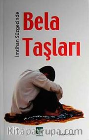 İmtihan Süzgecinde Bela Taşları