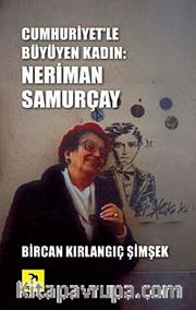 Cumhuriyet'le Büyüyen Kadın Neriman Samurçay