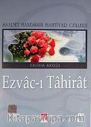 Ezvac-ı Tahirat <br /> Saadet Hanesinin Bahtiyar Gülleri