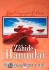 Gönül Dünyamızda İz Bırakan Zahide Hanımlar
