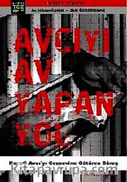 Avcıyı Av Yapan Yol <br /> Hanefi Avcı'yı Cezaevine Götüren Süreç