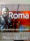 Roma & Bir İmparatorluğun Yükselişi ve Çöküşü