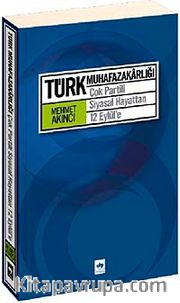 Türk Muhafazakarlığı <br /> Çok Partili Siyasal Hayattan 12 Eylül'e