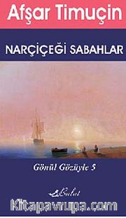 Narçiçeği Sabahlar / Gönül Gözüyle 5