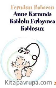 Anne Karnında Kablolu Fırlayınca Kablosuz