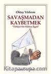 Savaşmadan Kaybetmek & Türkiye'nin Silahsız İşgali