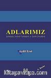 Adlarımız & Şarkılarla Şiirlerle Türkülerle ve Tarihî Örneklerle