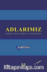 Adlarımız <br /> Şarkılarla Şiirlerle Türkülerle ve Tarihî Örneklerle