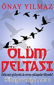 Ölüm Deltası <br /> Delta Neyi Gizliyordu Sırrına Yaklaşanlar Ölüyordu?