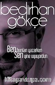 Ben Bunları Yazarken Sen Yine Uyuyordun