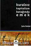 Kuralsız Kapitalizm Batağında Emek