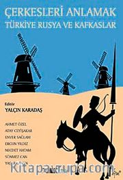 Çerkesleri Anlamak <br /> Türkiye Rusya ve Kafkaslar