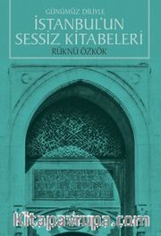 Günümüz Diliyle İstanbul’un Sessiz Kitabeleri 