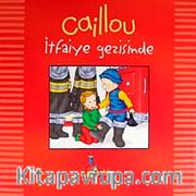 Caillou İtfaiye Gezisinde / Günlük Geziler