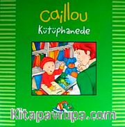 Caillou Kütüphanede / Günlük Geziler