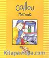 Caillou Metroda
